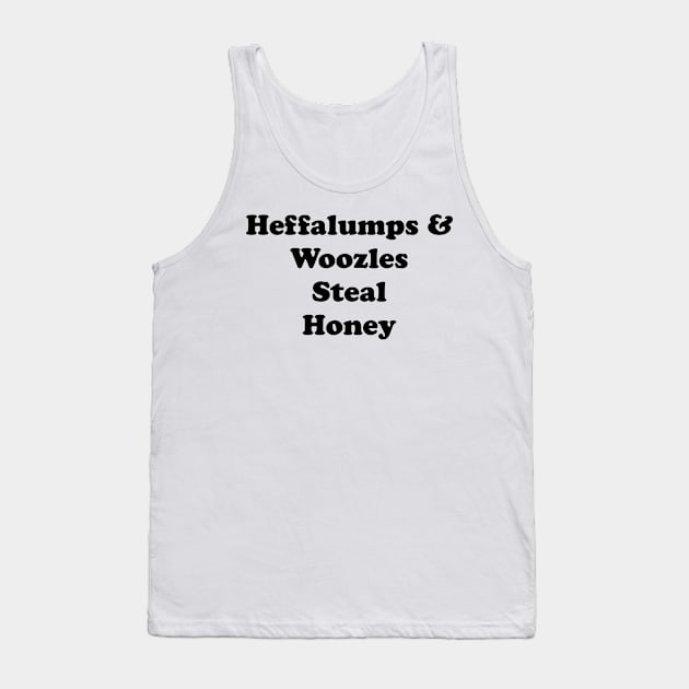 Heffalumps and Woozles Steal Honey Text Tank Top by WearInTheWorld